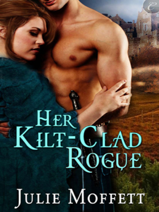 Title details for Her Kilt-Clad Rogue by Julie Moffett - Available